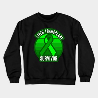 Liver Transplant Survivor Crewneck Sweatshirt